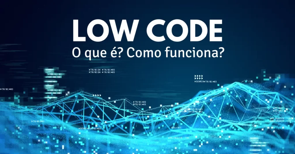 Low Code - O que é e como funciona